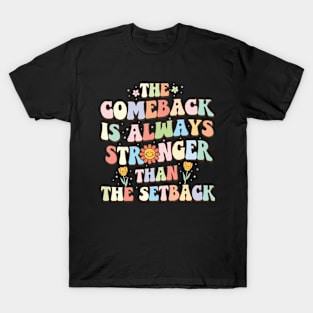 Retro GroovyThe Comeback is Always Stronger Than The Setback T-Shirt